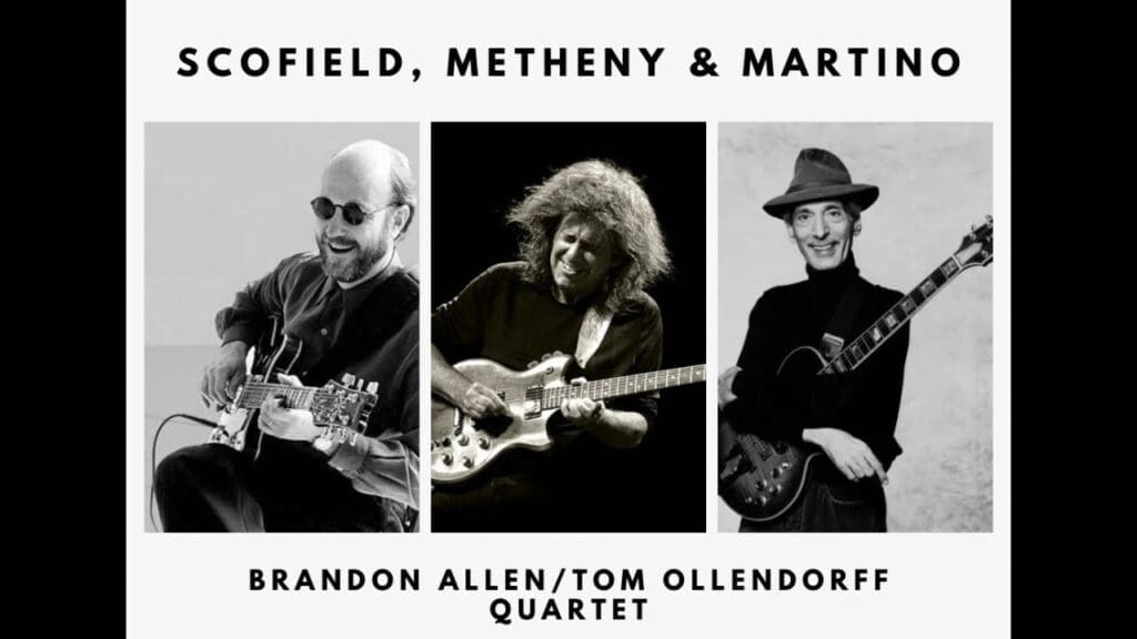 Scofield, Metheny & Martino Brandon Allen/Tom Ollendorff Quartet